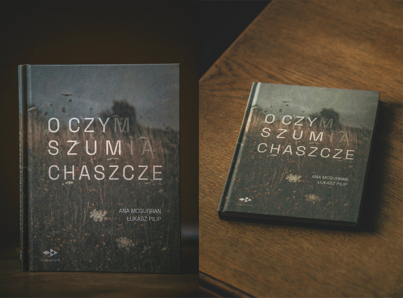 "O CZYM SZUMIĄ CHASZCZE. REPORTAŻE ZE SZWAJCARII POMORSKIEJ" TEKST: ŁUKASZ PILIP FOTOGRAFIE: ANA MCGURRAN / DZIKIE ZDROJE​